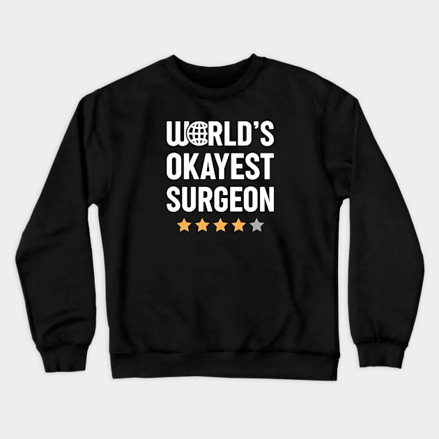 World's Okayest Surgeon Crewneck Sweatshirt by spacedowl